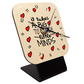 It takes big heart to teach little minds, Quartz Table clock in natural wood (10cm)