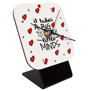 It takes big heart to teach little minds, Quartz Wooden table clock with hands (10cm)