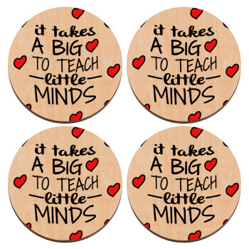 It takes big heart to teach little minds, ΣΕΤ x4 Σουβέρ ξύλινα στρογγυλά plywood (9cm)
