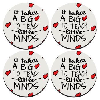It takes big heart to teach little minds, SET of 4 round wooden coasters (9cm)