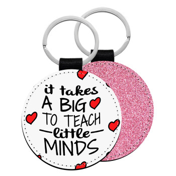 It takes big heart to teach little minds, Μπρελόκ Δερματίνη, στρογγυλό ΡΟΖ (5cm)