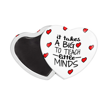 It takes big heart to teach little minds, Μαγνητάκι καρδιά (57x52mm)