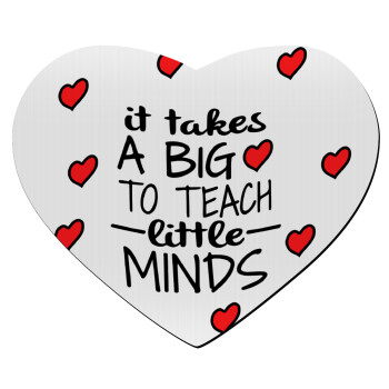 It takes big heart to teach little minds, Mousepad καρδιά 23x20cm