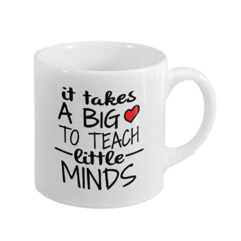It takes big heart to teach little minds, Κουπάκι κεραμικό, για espresso 150ml