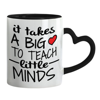 It takes big heart to teach little minds, Mug heart black handle, ceramic, 330ml