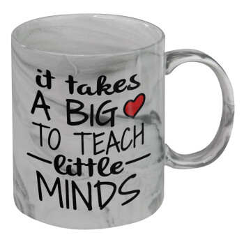It takes big heart to teach little minds, Mug ceramic marble style, 330ml
