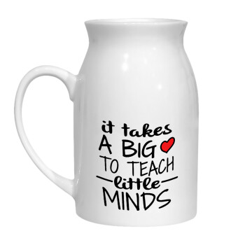 It takes big heart to teach little minds, Milk Jug (450ml) (1pcs)