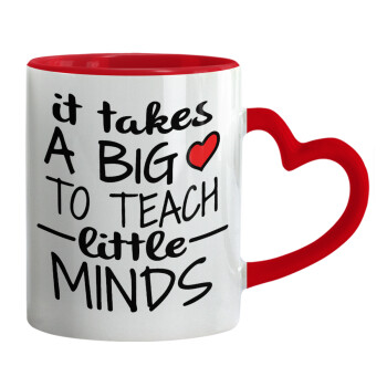 It takes big heart to teach little minds, Mug heart red handle, ceramic, 330ml