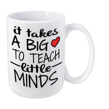 It takes big heart to teach little minds, Κούπα Mega, κεραμική, 450ml