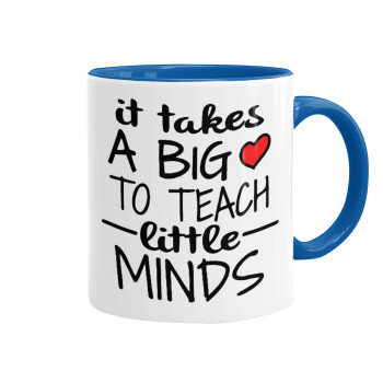 It takes big heart to teach little minds, Mug colored blue, ceramic, 330ml