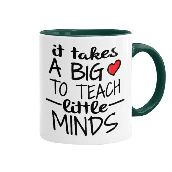 It takes big heart to teach little minds, Mug colored green, ceramic, 330ml