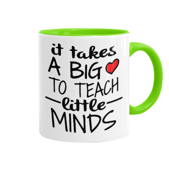 It takes big heart to teach little minds, Mug colored light green, ceramic, 330ml
