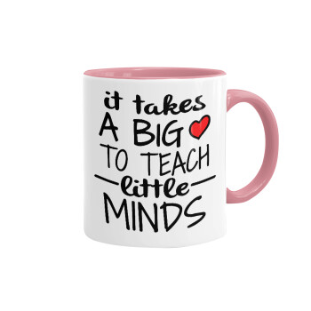 It takes big heart to teach little minds, Mug colored pink, ceramic, 330ml