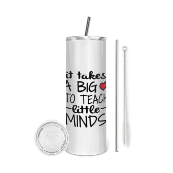 It takes big heart to teach little minds, Eco friendly stainless steel tumbler 600ml, with metal straw & cleaning brush