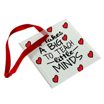 It takes big heart to teach little minds, Christmas ornament, glass square ornament 9x9cm