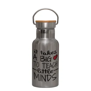 It takes big heart to teach little minds, Μεταλλικό παγούρι θερμός (Stainless steel) Ασημένιο με ξύλινο καπακι (bamboo), διπλού τοιχώματος, 350ml