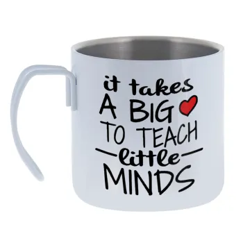 It takes big heart to teach little minds — Κούπα Ανοξείδωτη διπλού τοιχώματος 400ml