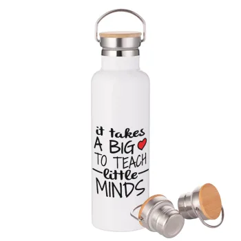 It takes big heart to teach little minds, Μεταλλικό παγούρι θερμός (Stainless steel) Λευκό με ξύλινο καπάκι (bamboo), διπλού τοιχώματος, 750ml