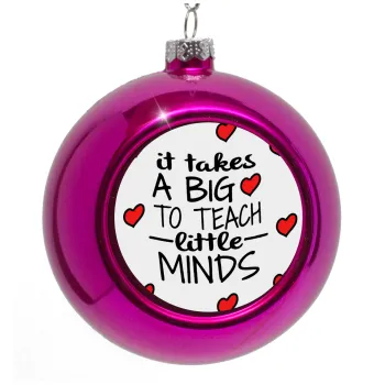 It takes big heart to teach little minds, Purple Christmas tree ornament bauble 8cm