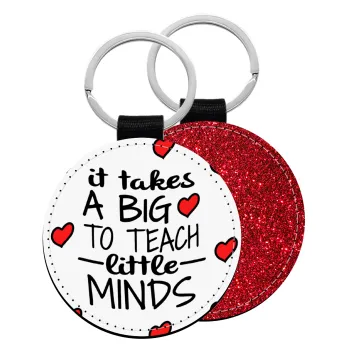 It takes big heart to teach little minds, Μπρελόκ Δερματίνη, στρογγυλό ΚΟΚΚΙΝΟ (5cm)