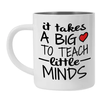 It takes big heart to teach little minds, Mug Stainless steel double wall 300ml