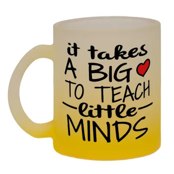 It takes big heart to teach little minds, Κούπα γυάλινη δίχρωμη με βάση το κίτρινο ματ, 330ml