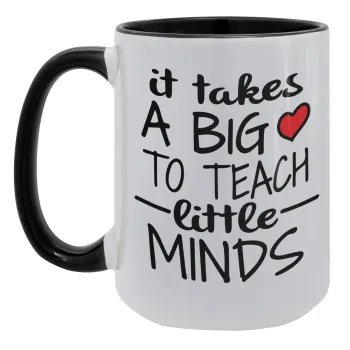 It takes big heart to teach little minds, Κούπα Mega 15oz, κεραμική Μαύρη, 450ml