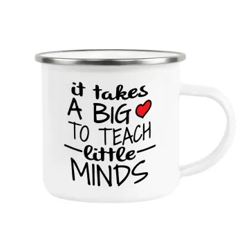 It takes big heart to teach little minds, Metallic enamel cup white 360ml
