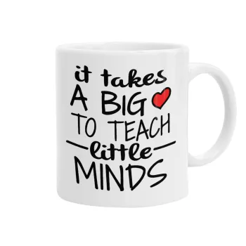 It takes big heart to teach little minds, Ceramic coffee mug, 330ml