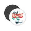 Best teacher in the World!, Μαγνητάκι ψυγείου στρογγυλό διάστασης 5cm