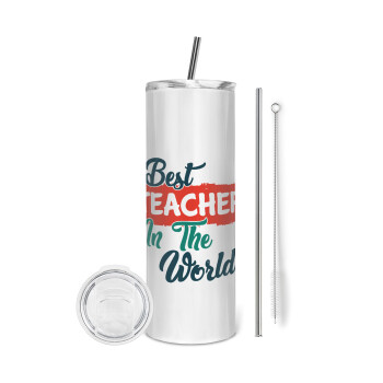 Best teacher in the World!, Tumbler ποτήρι θερμό από ανοξείδωτο ατσάλι 600ml, με μεταλλικό καλαμάκι & βούρτσα καθαρισμού