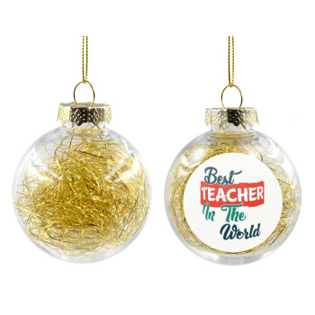 Best teacher in the World!, Χριστουγεννιάτικη μπάλα δένδρου διάφανη με χρυσό γέμισμα 8cm