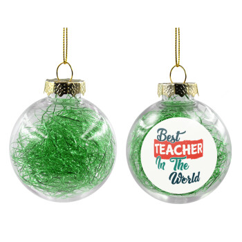 Best teacher in the World!, Χριστουγεννιάτικη μπάλα δένδρου διάφανη με πράσινο γέμισμα 8cm