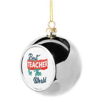 Best teacher in the World!, Χριστουγεννιάτικη μπάλα δένδρου Ασημένια 8cm
