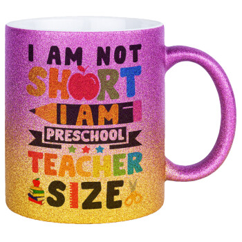 I Am Not Short I Am Preschool Teacher Size, Κούπα Χρυσή/Ροζ Glitter, κεραμική, 330ml