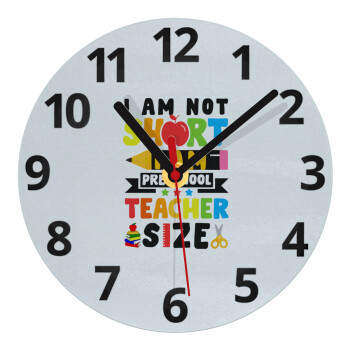I Am Not Short I Am Preschool Teacher Size, Ρολόι τοίχου γυάλινο (20cm)