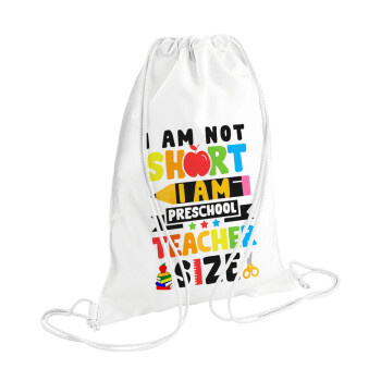 I Am Not Short I Am Preschool Teacher Size, Τσάντα πλάτης πουγκί GYMBAG λευκή (28x40cm)
