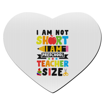 I Am Not Short I Am Preschool Teacher Size, Mousepad heart 23x20cm