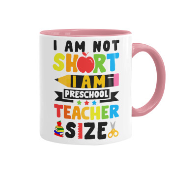 I Am Not Short I Am Preschool Teacher Size, Mug colored pink, ceramic, 330ml
