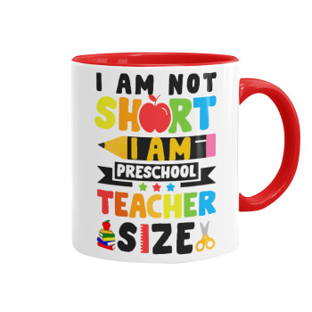 I Am Not Short I Am Preschool Teacher Size, Κούπα χρωματιστή κόκκινη, κεραμική, 330ml