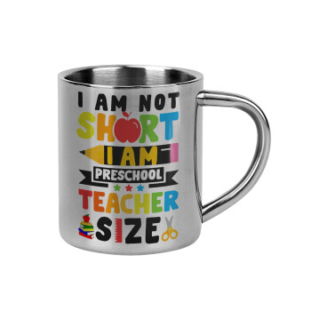 I Am Not Short I Am Preschool Teacher Size, Mug Stainless steel double wall 300ml