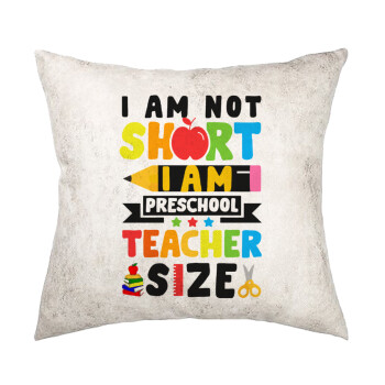 I Am Not Short I Am Preschool Teacher Size, Μαξιλάρι καναπέ Δερματίνη Γκρι 40x40cm με γέμισμα