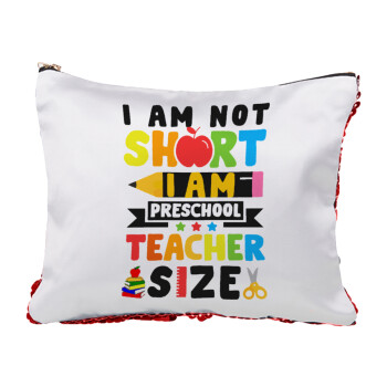 I Am Not Short I Am Preschool Teacher Size, Τσαντάκι νεσεσέρ με πούλιες (Sequin) Κόκκινο