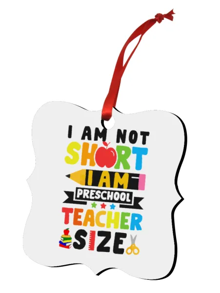 I Am Not Short I Am Preschool Teacher Size — Στολίδι Χριστουγεννιάτικο στολίδι polygon ξύλινο 7.5cm
