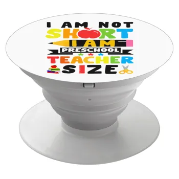 I Am Not Short I Am Preschool Teacher Size, Phone Holders Stand  Λευκό Βάση Στήριξης Κινητού στο Χέρι