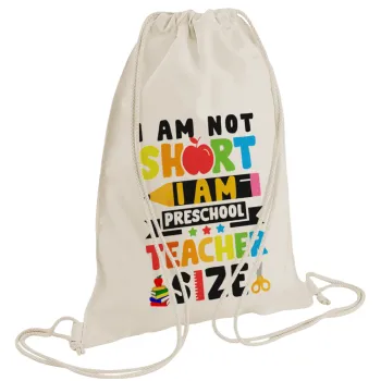 I Am Not Short I Am Preschool Teacher Size, Backpack bag GYMBAG natural (28x40cm)