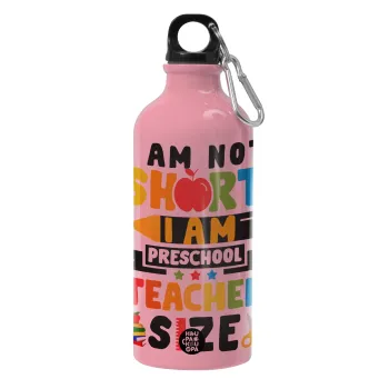 I Am Not Short I Am Preschool Teacher Size, Water bottle 600ml