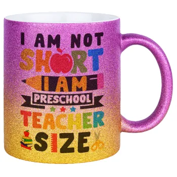 I Am Not Short I Am Preschool Teacher Size, Κούπα Χρυσή/Ροζ Glitter, κεραμική, 330ml