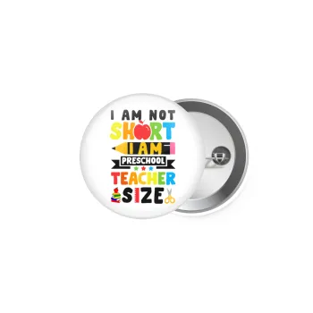 I Am Not Short I Am Preschool Teacher Size, Κονκάρδα παραμάνα 5cm