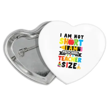 I Am Not Short I Am Preschool Teacher Size, Κονκάρδα παραμάνα καρδιά (57x52mm)